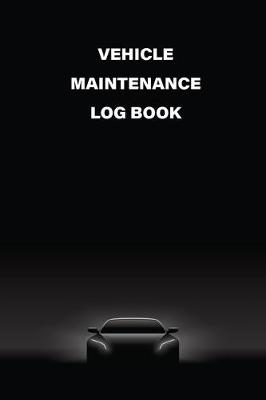 Book cover for Vehicle Maintenance Log Book