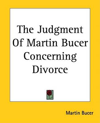 Book cover for The Judgment Of Martin Bucer Concerning Divorce