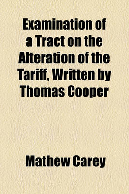 Book cover for Examination of a Tract on the Alteration of the Tariff, Written by Thomas Cooper
