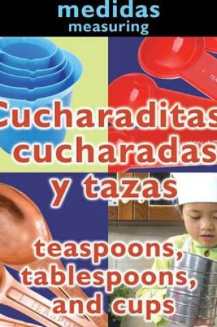 Cover of Cucharaditas, Cucharadas y Tazas (Teaspoons, Tablespoons, and Cups