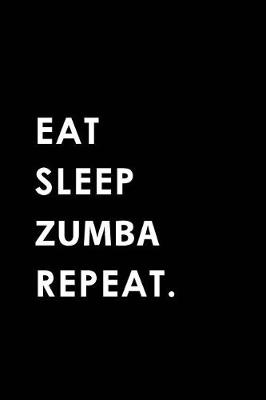 Book cover for Eat Sleep Zumba Repeat