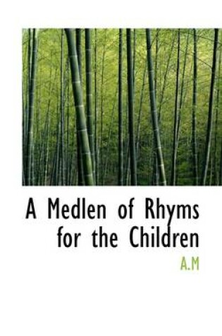 Cover of A Medlen of Rhyms for the Children