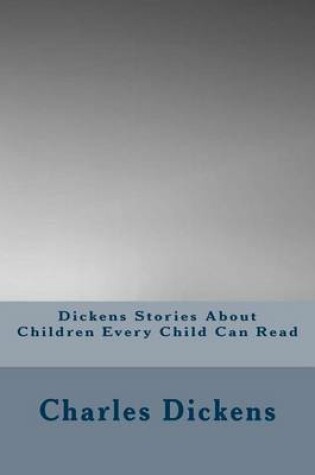 Cover of Dickens Stories about Children Every Child Can Read