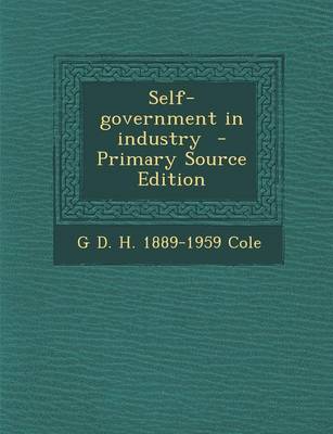 Book cover for Self-Government in Industry - Primary Source Edition