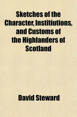 Cover of Sketches of the Character, Institiutions, and Customs of the Highlanders of Scotland