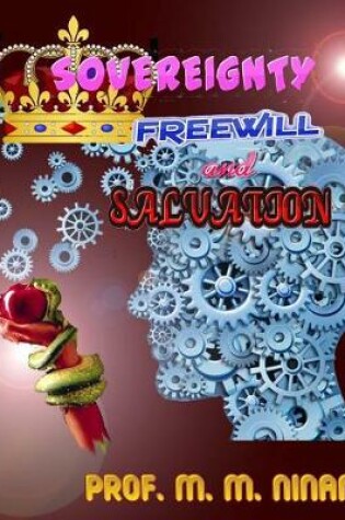 Cover of Sovereignty, Freewill and Salvation