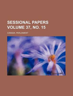 Book cover for Sessional Papers Volume 37, No. 15