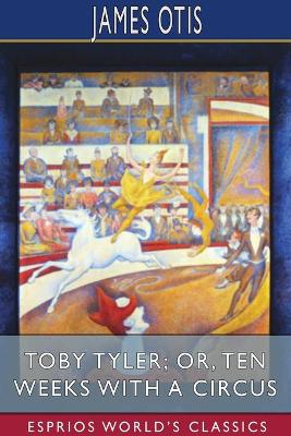 Cover of Toby Tyler; or, Ten Weeks with a Circus (Esprios Classics)
