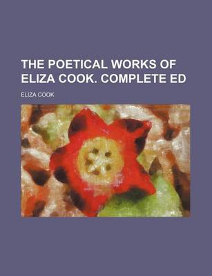 Book cover for The Poetical Works of Eliza Cook. Complete Ed