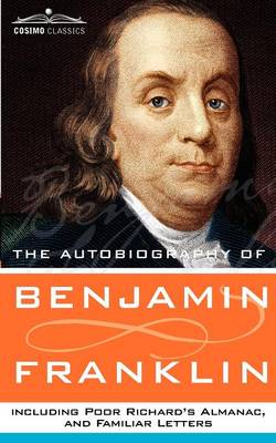 Book cover for The Autobiography of Benjamin Franklin, Including Poor Richard's Almanac, and Familiar Letters