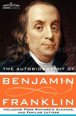 Cover of The Autobiography of Benjamin Franklin Including Poor Richard's Almanac, and Familiar Letters