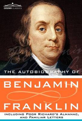 Book cover for The Autobiography of Benjamin Franklin Including Poor Richard's Almanac, and Familiar Letters