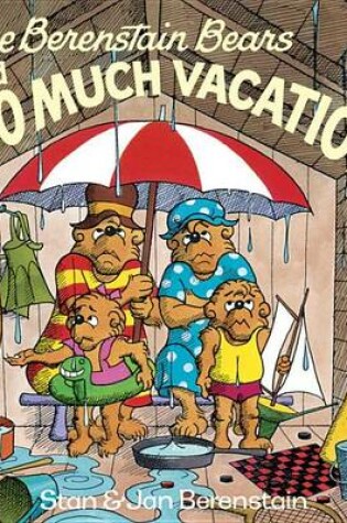 Cover of The Berenstain Bears and Too Much Vacation