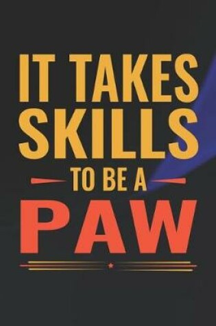 Cover of It Takes Skills To Be Paw