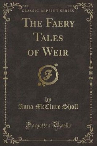 Cover of The Faery Tales of Weir (Classic Reprint)