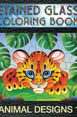 Cover of Animal Designs 1 Stained Glass Coloring Book