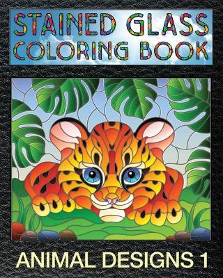 Book cover for Animal Designs 1 Stained Glass Coloring Book