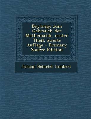 Book cover for Beytrage Zum Gebrauch Der Mathematik, Erster Theil, Zweite Auflage - Primary Source Edition