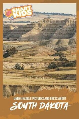Cover of Unbelievable Pictures and Facts About South Dakota