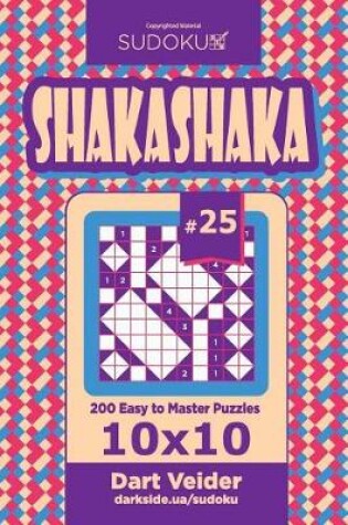 Cover of Sudoku Shakashaka - 200 Easy to Master Puzzles 10x10 (Volume 25)