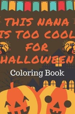 Cover of This Nana is Too Cool for Halloween Coloring Book