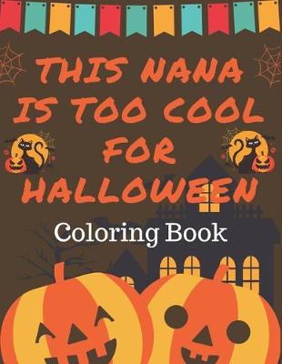 Book cover for This Nana is Too Cool for Halloween Coloring Book