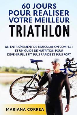 Cover of 60 JOURS Pour REALISER VOTRE MEILLEUR TRIATHLON