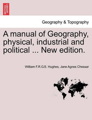 Book cover for A Manual of Geography, Physical, Industrial and Political ... New Edition.