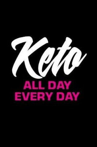 Cover of Keto All Day Every Day