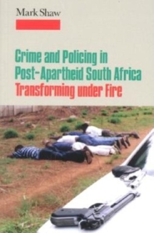 Cover of Crime and Policing in Post-Apartheid South Africa