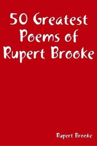 Cover of 50 Greatest Poems of Rupert Brooke