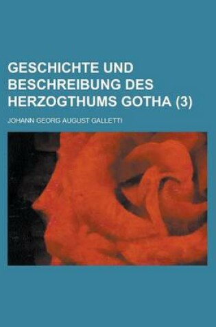 Cover of Geschichte Und Beschreibung Des Herzogthums Gotha (3 )