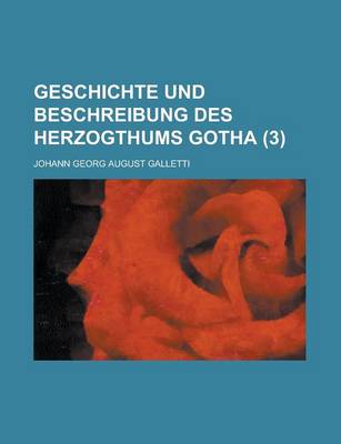 Book cover for Geschichte Und Beschreibung Des Herzogthums Gotha (3 )