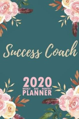 Cover of Success Coach 2020 Weekly and Monthly Planner