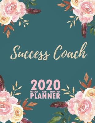 Book cover for Success Coach 2020 Weekly and Monthly Planner