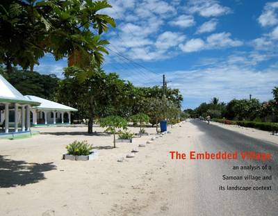 Book cover for The Embedded Village: An Analysis Of A Samoan Village And It's Landscape Context