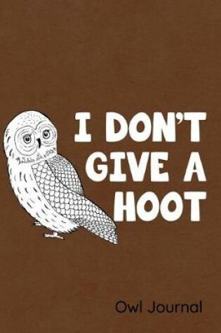 Cover of I Don't Give a Hoot Owl Journal