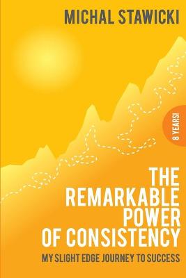Book cover for The Remarkable Power of Consistency