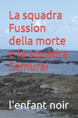 Cover of La squadra Fussion della morte e la squadra Samurai