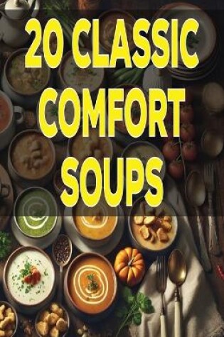 Cover of 20 Classic Comfort Soups