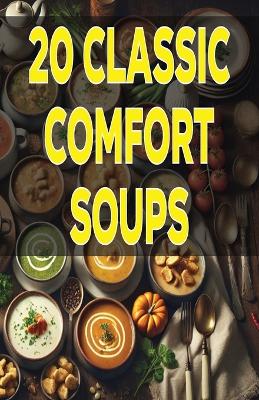 Book cover for 20 Classic Comfort Soups