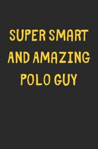 Cover of Super Smart And Amazing Polo Guy