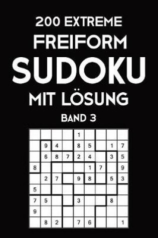 Cover of 200 Extreme Freiform Sudoku Mit Lösung Band 3