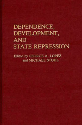 Cover of Dependence, Development, and State Repression