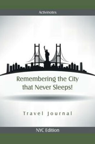 Cover of Remembering the City that Never Sleeps! Travel Journal NYC Edition