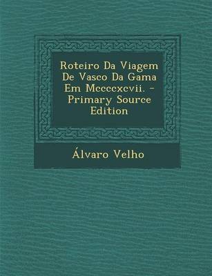 Book cover for Roteiro Da Viagem de Vasco Da Gama Em MCCCCXCVII. - Primary Source Edition