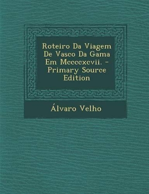 Book cover for Roteiro Da Viagem de Vasco Da Gama Em MCCCCXCVII. - Primary Source Edition