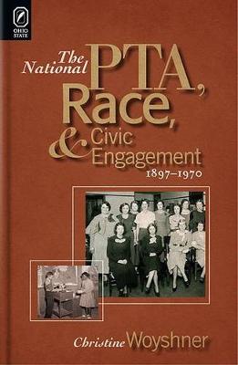 Book cover for The National Pta, Race, and Civic Engagement, 1897-1970