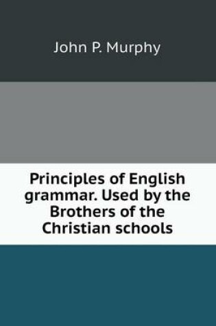 Cover of Principles of English grammar. Used by the Brothers of the Christian schools