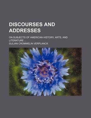 Book cover for Discourses and Addresses; On Subjects of American History, Arts, and Literature